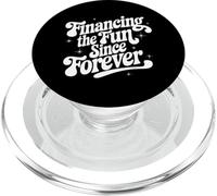 Financing The Fun Since Forever Dad Provider Sarcastic PopSockets PopGrip for MagSafe
