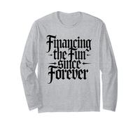 Financing The Fun Since Forever Dad Sarcastic Long Sleeve T-Shirt