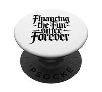 Financing The Fun Since Forever Dad Sarcastic PopSockets Adhesive PopGrip