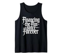 Financing The Fun Since Forever Gothic Tank Top