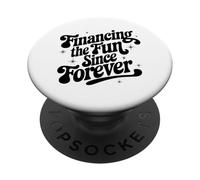 Financing The Fun Since Forever Sarcastic Financier PopSockets Adhesive PopGrip