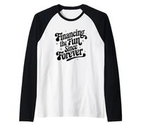 Financing The Fun Since Forever Sarcastic Financier Raglan Baseball Tee