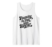 Financing The Fun Since Forever Sarcastic Financier Tank Top