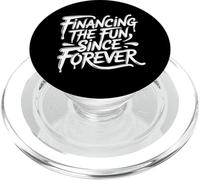 Financing The Fun Since Forever Sarcastic PopSockets PopGrip for MagSafe