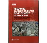Financing Transit-Oriented Development with Land Values: Adapting Land Value Capture in Developing Countries (Urban Development)