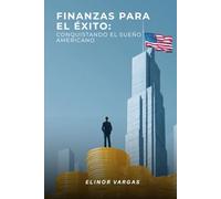 Finanzas para el Éxito: Conquistando el Sueño Americano