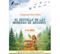 FINANZAS PARA NIÑOS: EL DESTELLO DE LAS MONEDAS DE ARCOIRIS - EDUCACION FINANCIERA Y ACTIVIDADES (FINANZAS E INVERSION PARA NIÑOS)