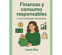 Finanzas y consumo responsables: 1º ESO Comunidad Valenciana: 1° ESO Comunidad Valenciana