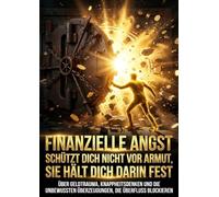 Finanzielle Angst schützt dich nicht vor Armut, sie hält dich darin fest: Über Geldtrauma, Knappheitsdenken und die unbewussten Überzeugungen, die Überfluss blockieren