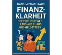 Finanzklarheit: Der ehrliche Weg raus aus Chaos und Geldstress