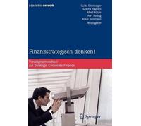 Finanzstrategisch denken: Paradigmenwechsel zur Strategic Corporate Finance by
