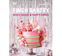 Finch Bakery Disco Bakes and Party Cakes : THE SUNDAY TIMES BESTSELLER