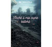 Finché il mio cuore batterà