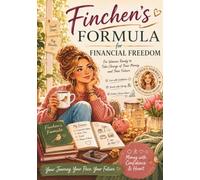 Finchen's Formula for Financial Freedom: Small Stories. Simple Tools. A New Relationship with Money.