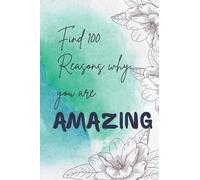 Find 100 reasons why you are amazing: Nice note book gifts for amazing person, Notebook, 120pages size 6×9