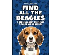 Find All The Beagles: A Ridiculously Difficult 1-Word Word Search | Hard Puzzles For Adults | Dog Lover Gift (1-Word Searches)