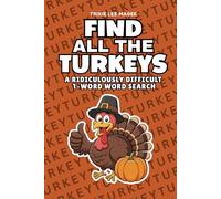Find All The Turkeys: A Ridiculously Difficult 1-Word Word Search | Hard Puzzles For Adults | Thanksgiving Holiday Gift (1-Word Searches)
