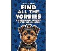 Find All The Yorkies: A Ridiculously Difficult 1-Word Word Search | Hard Puzzles For Adults | Yorkshire Terrier Dog Lover Gift