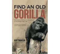 Find an Old Gorilla: Pathways Through the Jungle of Business and Life