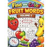Find and Color Fruit Words - Volume 1: Fun Word Search and Coloring for Kids Ages 4-8 | Learn Fruit Names, Letters & Spelling