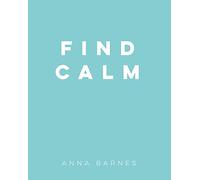 Find Calm: Helpful Tips and Friendly Advice on Finding Peace