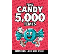 Find Candy 5,000 Times: 1-Word Word Search | Hard Puzzles for Adults | Large Print (1-Word Searches)