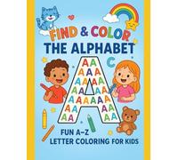 Find & Color the Alphabet: Fun A-Z Letter Coloring Book for Kids Ages 3-6 | Learn the Alphabet with Big Letters Filled with Small Letters to Find and Color