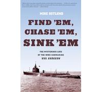 Find 'Em, Chase 'Em, Sink 'Em: The Mysterious Loss Of The WWII Submarine USS Gudgeon