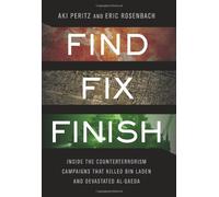 Find, Fix, Finish: Inside the Counterterrorism Campaigns That Killed Bin Laden and Devastated Al Qaeda