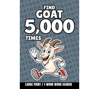 Find Goat 5,000 Times: 1-Word Word Search | Hard Puzzles for Adults | Large Print (1-Word Searches)