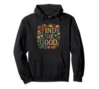 Find Good Uplifting Happy Floral Design Find your Good Pullover Hoodie