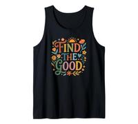 Find Good Uplifting Happy Floral Design Find Your Good Tank Top