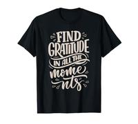 Find Gratitude in All the Moments Inspirational Value Graphic T-Shirt