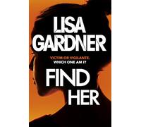 Find Her: An absolutely gripping thriller from the international bestselling author (Detective D.D. Warren)