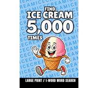 Find Ice Cream 5,000 Times: 1-Word Word Search | Hard Puzzles for Adults | Large Print (1-Word Searches)