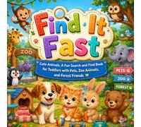 Find It Fast; Cute Animals: A Fun Search and Find Book for Toddlers with Pets, Zoo Animals, and Forest Friends