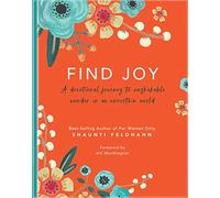 Find Joy: A Devotional Journey to Unshakeable Wonder in an Uncertain World