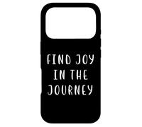 Find joy in the journey Motivating Statement Inspiring Case for iPhone 17 Pro