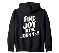 Find Joy In The Journey Positive Message Zip Hoodie
