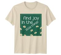 Find Joy in The Little Things Positive Message Inspirational Mens T-Shirt Womens Tee Graphic Unisex Top Daily Wear Quote Shirt S