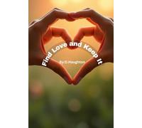 Find Love and Keep It: A Real-World Guide to Building Healthy, Lasting Relationships: 1 (Love That Lasts Series)