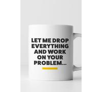 Find Me A Gift Let Me Drop Everything... Mug Multi