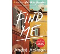 Find Me: A TOP TEN SUNDAY TIMES BESTSELLER by Andr? Aciman (English) Paperback B