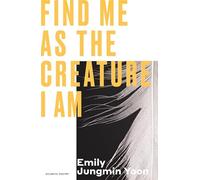 Find Me As the Creature I Am