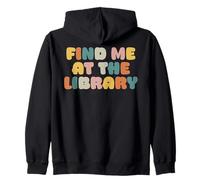 Find Me At Library Librarian Books Reader Book Lover Zip Hoodie