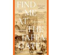 Find Me at the Jaffa Gate: An encyclopaedia of a Palestinian family