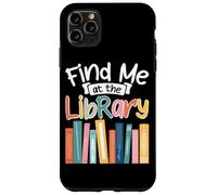 Find Me At The Library Book Lover Case for iPhone 11 Pro Max