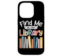 Find Me At The Library Book Lover Case for iPhone 14 Pro