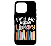 Find Me At The Library Book Lover Case for iPhone 16 Pro