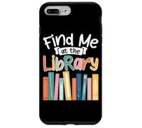 Find Me At The Library Book Lover Case for iPhone 7 Plus/8 Plus